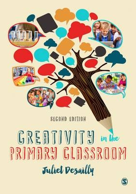 Creativity in the Primary Classroom -  Juliet Desailly