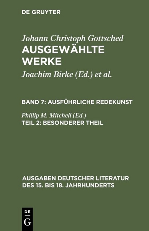 Johann Ch. Gottsched: Ausgewählte Werke. Ausführliche Redekunst / Ausführliche Redekunst. Besonderer Theil - Johann Christoph Gottsched