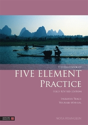 The Handbook of Five Element Practice - Nora Franglen
