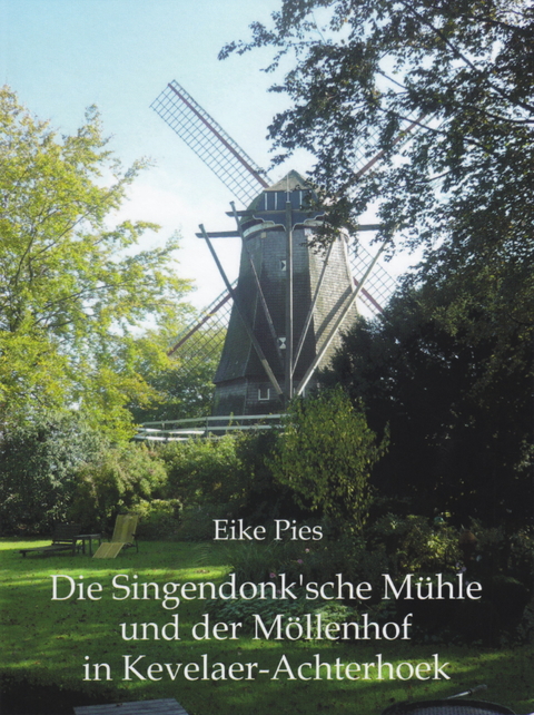 Die Singendonk'sche Mühle und der Möllenhof in Kevelaer-Achterhoek - Eike Pies