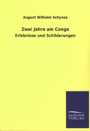 Zwei Jahre am Congo - August Wilhelm Schynse