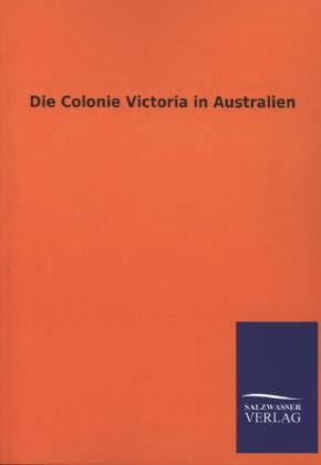 Die Colonie Victoria in Australien