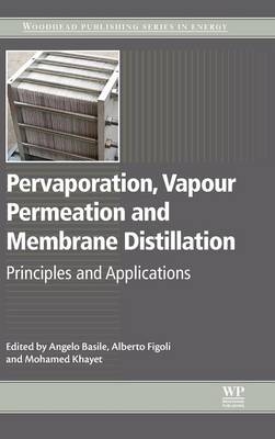 Pervaporation, Vapour Permeation and Membrane Distillation - Angelo Basile, Alberto Figoli, Mohamed Khayet