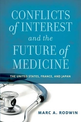 Conflicts of Interest and the Future of Medicine - Marc A. Rodwin