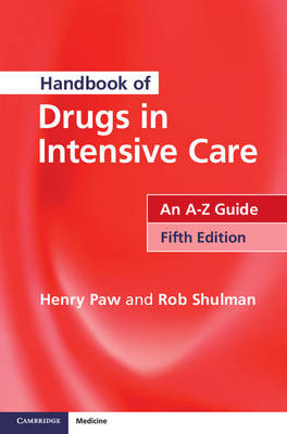 Handbook of Drugs in Intensive Care - Henry Paw, Rob Shulman