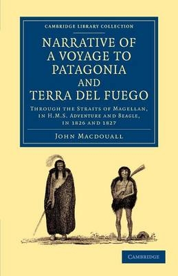 Narrative of a Voyage to Patagonia and Terra del Fuego - John MacDouall