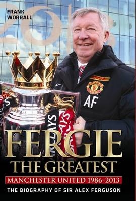 Fergie, the Greatest - Frank Worrall