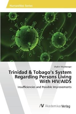 Trinidad & Tobago's System Regarding Persons Living With HIV/AIDS - Shalini Wurzberger