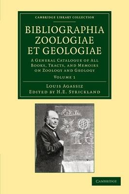 Bibliographia zoologiae et geologiae: Volume 1 - Louis Agassiz