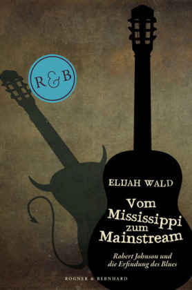 Vom Mississippi zum Mainstream - Elijah Wald