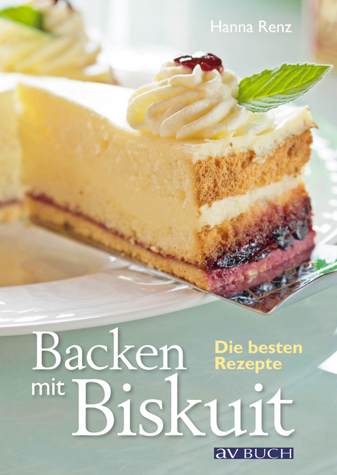 Backen mit Biskuit - Hanna Renz