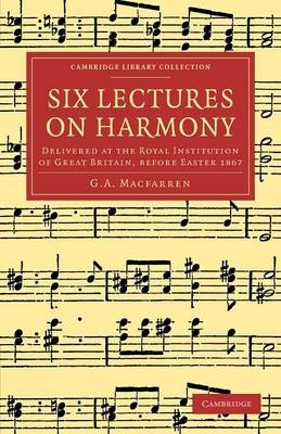 Six Lectures on Harmony - G. A. Macfarren