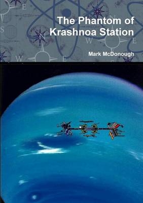 The Phantom of Krashnoa Station - Mark McDonough