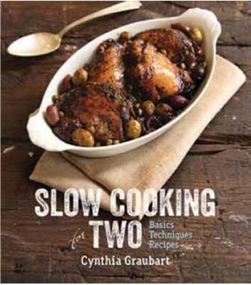 Slow Cooking for Two: Basic Recipes and Techniques - Cynthia Graubart