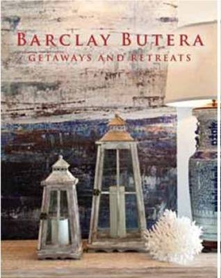 Barclay Butera Getaways and Retreats - Barclay Butera