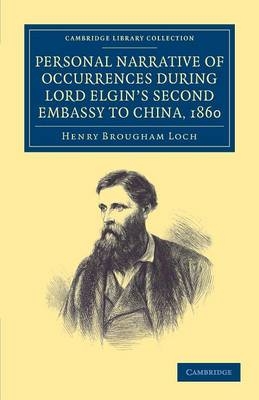 Personal Narrative of Occurrences during Lord Elgin's Second Embassy to China, 1860 - Henry Brougham Loch