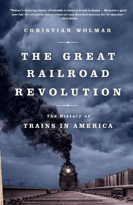 The Great Railroad Revolution - Christian Wolmar