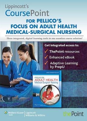 Lippincott Coursepoint (Ver1) for Focus on Adult Health - Linda Honan Pellico