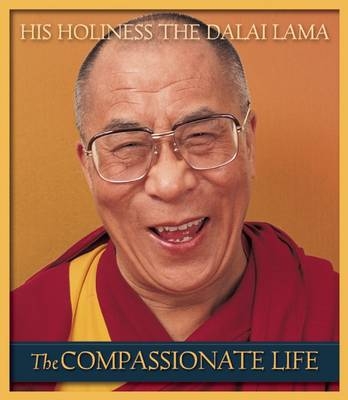 The Compassionate Life -  His Holiness Tenzin Gyatso The Dalai Lama