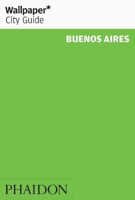 Wallpaper* City Guide Buenos Aires 2014 -  Wallpaper*