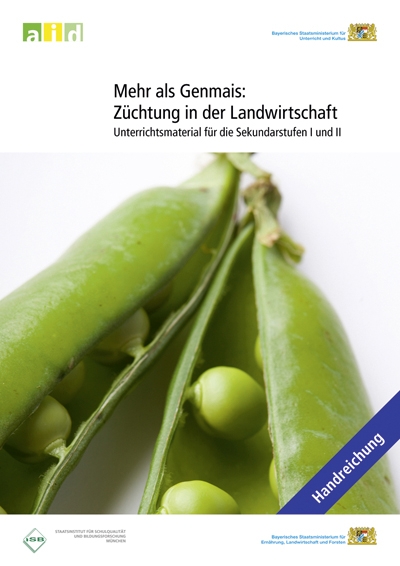 Mehr als Genmais: Züchtung in der Landwirtschaft - Unterrichtsmaterial für die Sekundarstufen I und II - Ulrike Dives, Maria Kamm, Lorenz Hartl, Margarete Unterseher-Berdon