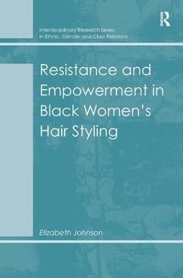 Resistance and Empowerment in Black Women's Hair Styling - Elizabeth Johnson