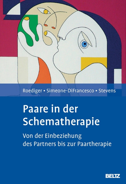 Paare in der Schematherapie -  Eckhard Roediger,  Chiara Simeone-DiFrancesco,  Bruce A. Stevens