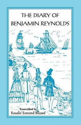 The Diary of Benjamin Reynolds - Benjamin Reynolds, Rosalie Esmond Blizard