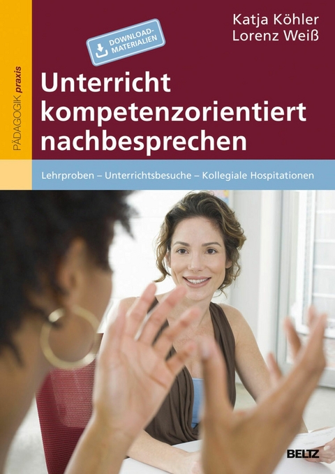 Unterricht kompetenzorientiert nachbesprechen -  Katja Köhler,  Lorenz Weiß