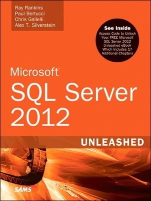 Microsoft SQL Server 2012 Unleashed - Ray Rankins, Paul Bertucci, Chris Gallelli, Alex T. Silverstein