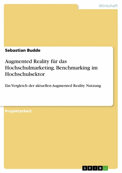 Augmented Reality für das Hochschulmarketing. Benchmarking im Hochschulsektor - Sebastian Budde