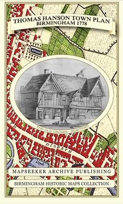 Thomas Hanson Town Plan of Birmingham 1778 - Thomas Hanson,  Mapseeker Publishing Ltd.