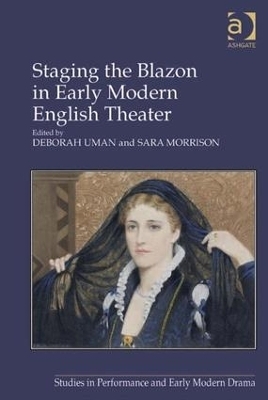 Staging the Blazon in Early Modern English Theater - Sara Morrison