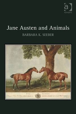 Jane Austen and Animals - Barbara K. Seeber