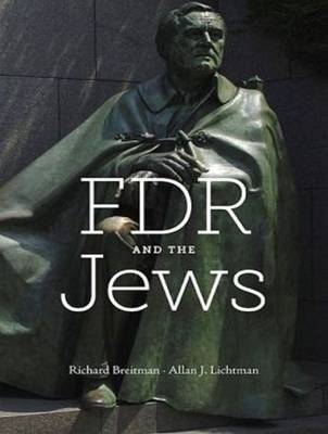 FDR and the Jews - Richard Breitman, Allan J. Lichtman