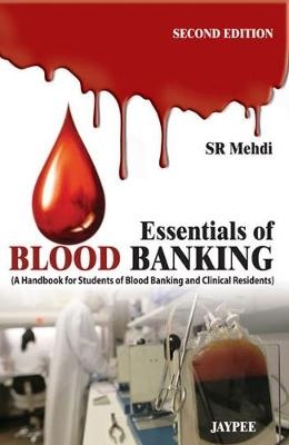 Essentials of Blood Banking - SR Mehdi