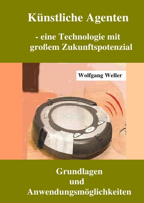 Künstliche Agenten - eine Technologie mit großer Zukunftsperspektive - Prof. Dr. Weller  Wolfgang