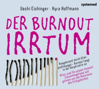 Der Burnout-Irrtum, Hörbuch - Uschi Eichinger, Kyra Hoffmann