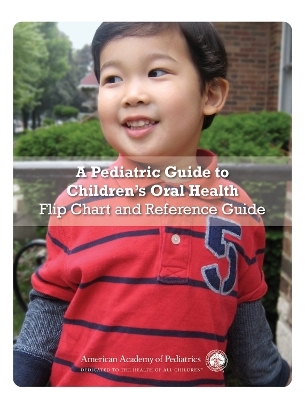 A Pediatric Guide to Children’s Oral Health - American Academy of Pediatrics