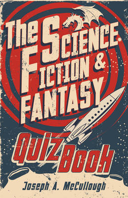 Science Fiction & Fantasy Quiz Book -  JOSEPH A. MCCULLOUGH