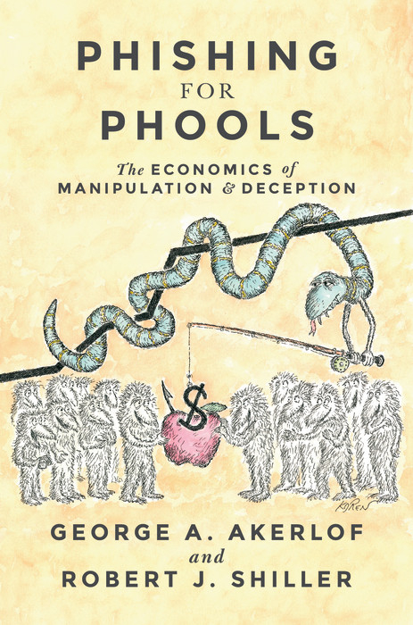 Phishing for Phools -  George A. Akerlof,  Robert J. Shiller