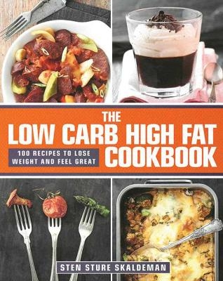 The Low Carb High Fat Cookbook - Sten Sture Skaldeman