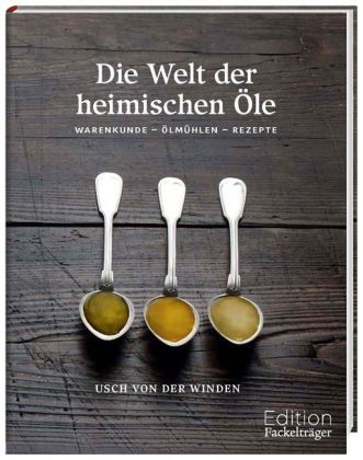 Die Welt der heimischen Öle - Usch von der Winden