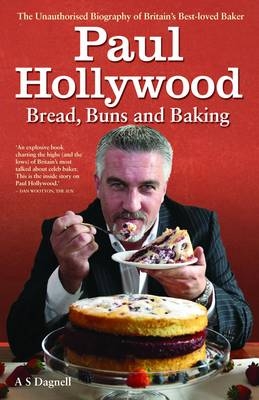 Paul Hollywood - Bread, Buns and Baking - A. S Dagnell