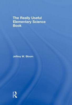 The Really Useful Elementary Science Book - USA) Bloom Jeffrey W. (Northern Arizona University