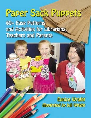 Paper Sack Puppets - Eunice Wright, Juli Wright