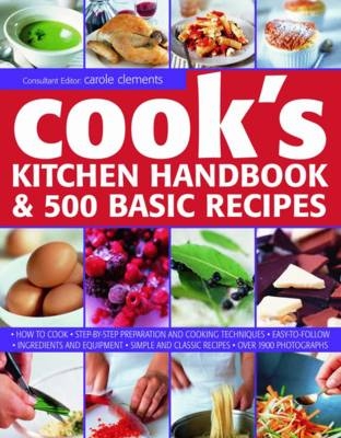 Cook's Kitchen Handbook & 500 Basic Recipes - Alex Barker