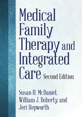 Medical Family Therapy and Integrated Care - Susan H. McDaniel, William J. Doherty  PhD, Jeri Hepworth