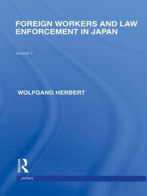 Foreign Workers and Law Enforcement in Japan -  Wolfgang Herbert