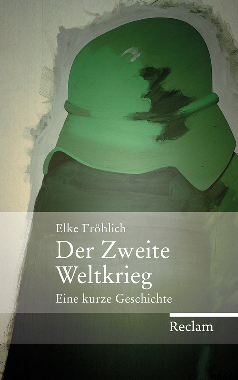 Der Zweite Weltkrieg - Elke Fröhlich